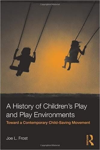A History of Childrens Play and Play Environments: Toward a Contemporary Child-Saving Movement 1st Edition – PDF ebook