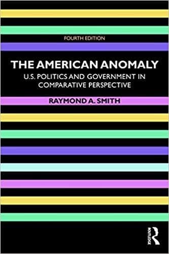 The American Anomaly: U.S. Politics and Government in Comparative Perspective 4th Edition – PDF ebook