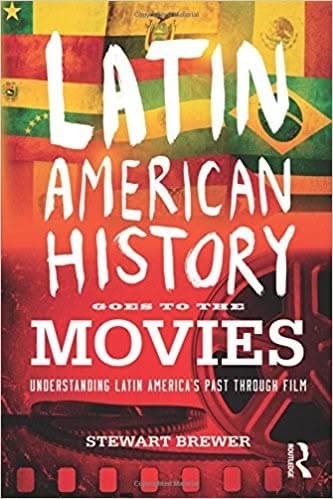 Latin American History Goes to the Movies: Understanding Latin America's Past through Film – PDF ebook