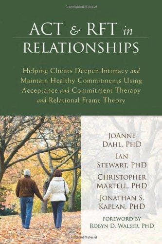 Act And Rft In Relationships Helping Clients Deepen Intimacy And Maintain Healthy Commitments Using Acceptance And Commitment Therapy And Relational – PDF ebook