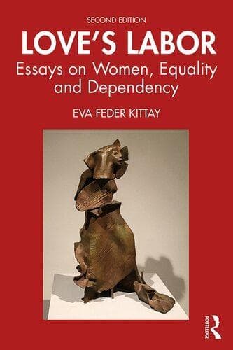Loves Labor Essays On Women Equality And Dependency 2Nd Edition – PDF ebook