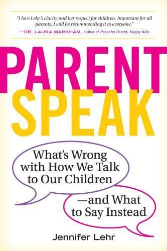 Parentspeak Whats Wrong With How We Talk To Our Children And What To Say Instead – PDF ebook