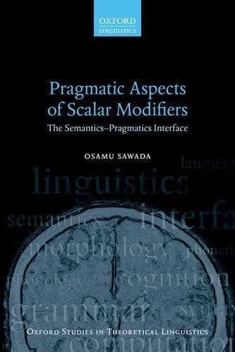 Pragmatic Aspects Of Scalar Modifiers The Semantics Pragmatics Interface – PDF ebook