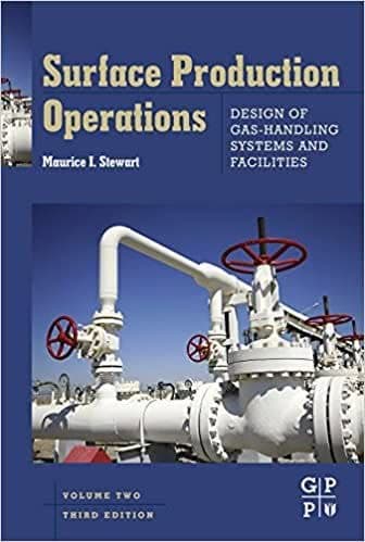 Surface Production Operations: Design of Gas-Handling Systems and Facilities-Volume 2 (3rd Edition) – PDF ebook