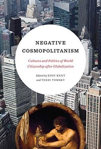 Negative Cosmopolitanism: Cultures and Politics of World Citizenship after Globalization – PDF ebook