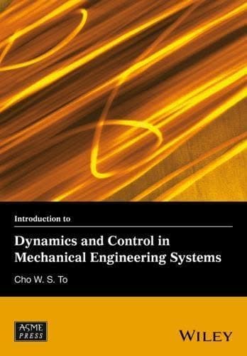 Introduction To Dynamics And Control In Mechanical Engineering Systems – PDF ebook