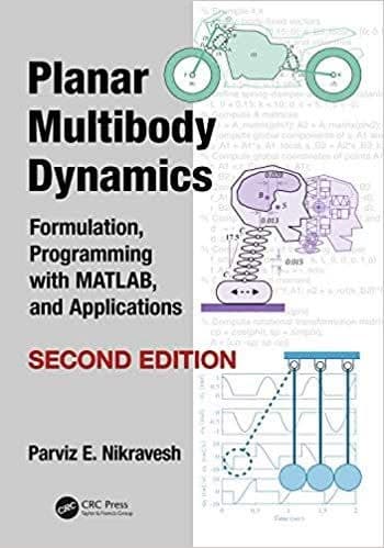Planar Multibody Dynamics: Formulation, Programming with MATLAB®, and Applications (2nd Edition) – PDF ebook