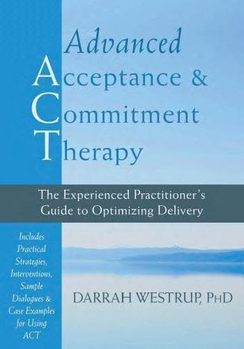 Advanced Acceptance And Commitment Therapy The Experienced Practitioners Guide To Optimizing Delivery – PDF ebook