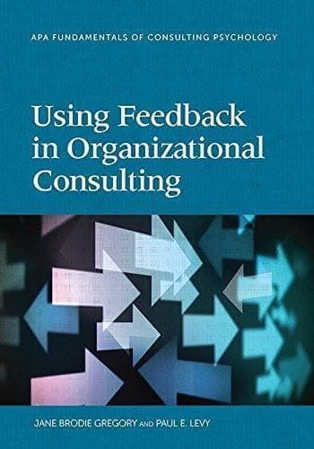 Using Feedback In Organizational Consulting Fundamentals Of Consulting Psychology – PDF ebook