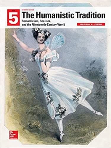 The Humanistic Tradition: Romanticism, Realism, and the Nineteenth-Century World (7th Edition) 5 – PDF ebook