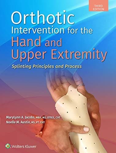Orthotic Intervention for the Hand and Upper Extremity: Splinting Principles and Process, 3rd edition – PDF ebook
