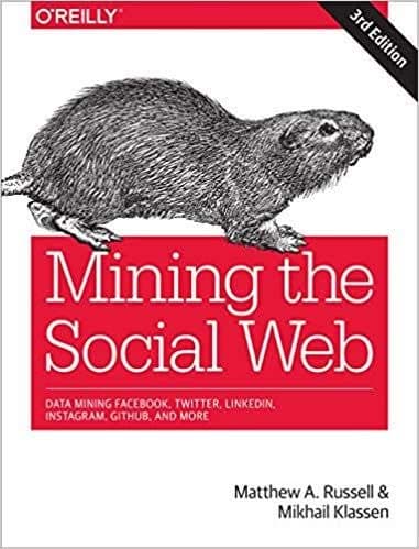 Mining the Social Web: Data Mining Facebook, Twitter, LinkedIn, Instagram, GitHub, and More (3rd Edition) – PDF ebook