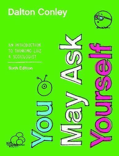 You May Ask Yourself An Introduction To Thinking Like A Sociologist Sixth 6th Edition – PDF ebook