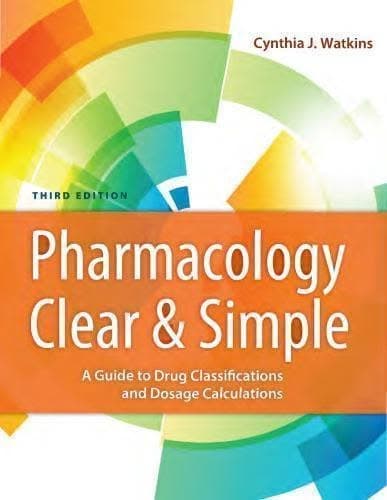 Pharmacology Clear And Simple A Guide To Drug Classifications And Dosage Calculations 3Rd Edition – PDF ebook