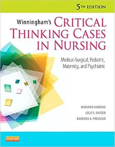 Winningham's Critical Thinking Cases in Nursing: Medical-Surgical, Pediatric, Maternity, and Psychiatric (5th Edition) – PDF ebook