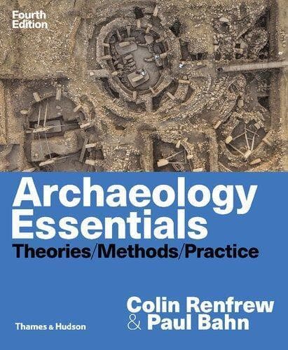 Archaeology Essentials Theories Methods Practice 4Th Edition – PDF ebook