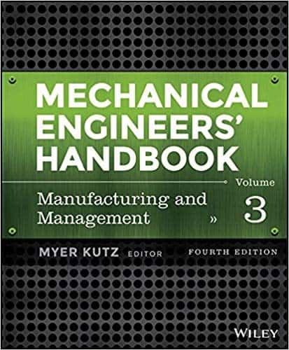 Mechanical Engineers' Handbook, Volume 3: Manufacturing and Management (4th Edition) – PDF ebook