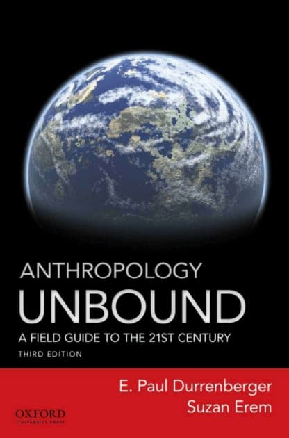 Anthropology Unbound: A Field Guide to the 21st Century 3rd Edition – PDF ebook
