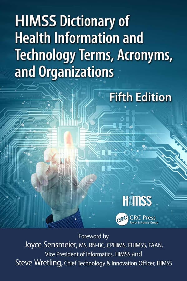 HIMSS Dictionary of Health Information and Technology Terms, Acronyms and Organizations (5th Edition) - eBook