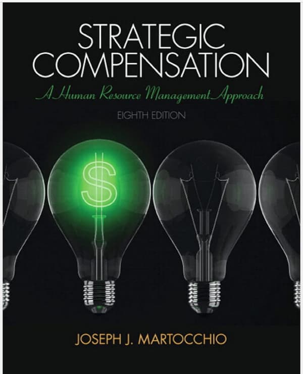 Strategic Compensation: A Human Resource Management Approach 8th Edition – PDF ebook