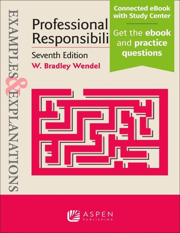 Examples & Explanations for Professional Responsibility 7th Edition