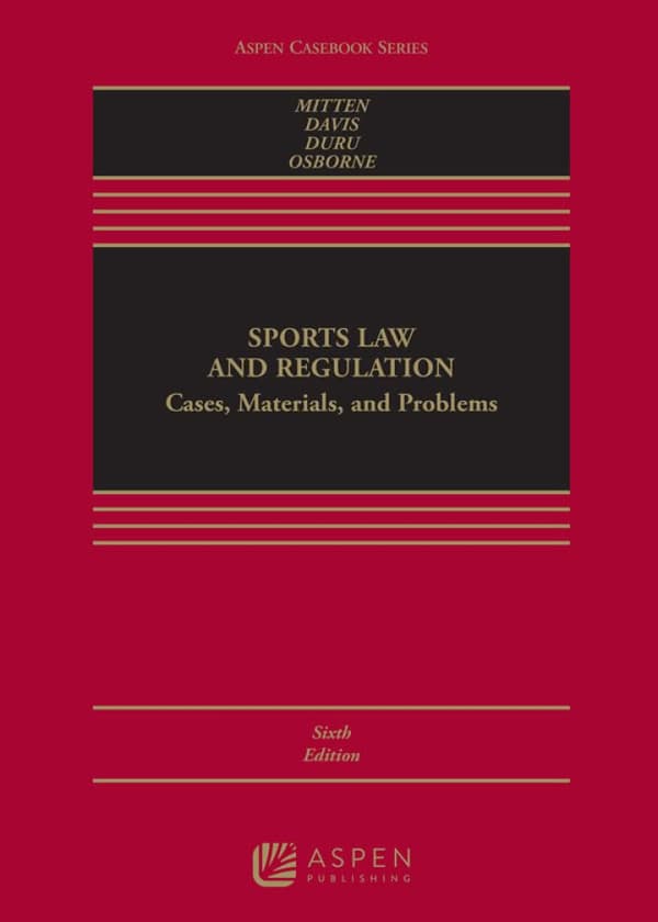 Sports Law and Regulation Cases, Materials, and Problems 6e