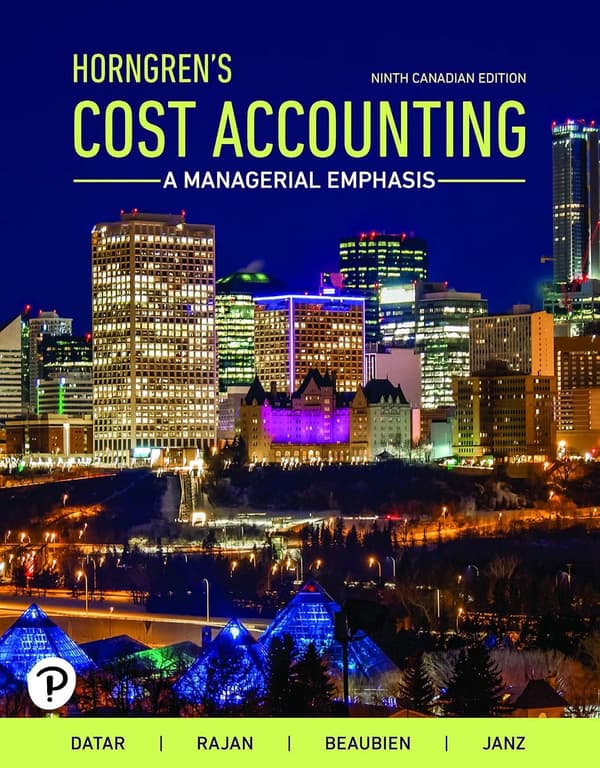 Horngren's Cost Accounting A Managerial Emphasis, Canadian Edition 9e