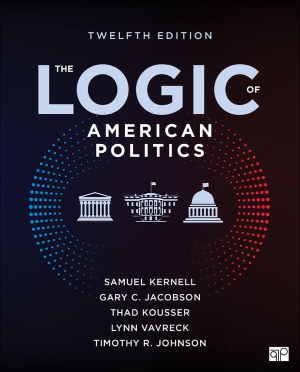 The Logic of American Politics 12e