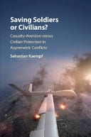 Saving Soldiers or Civilians?: Casualty-Aversion versus Civilian Protection in Asymmetric Conflicts – PDF ebook