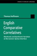 English Comparative Correlatives: Diachronic and Synchronic Variation at the Lexicon-Syntax Interface – PDF ebook