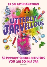 Utterly Jarvellous: 50 primary science activities you can do in a jar 1st Edition – PDF ebook