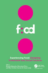 Experiencing Food: Designing Sustainable and Social Practices: Proceedings of the 2nd International Conference on Food Design and Food Studies (EFOOD 2019), 28-30 November 2019, Lisbon, Portugal 1st Edition – PDF ebook