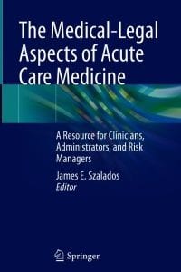 The Medical-Legal Aspects of Acute Care Medicine: A Resource for Clinicians, Administrators, and Risk Managers – PDF ebook