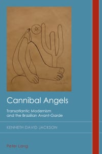 Cannibal Angels: Transatlantic Modernism and the Brazilian Avant-Garde 
1st Edition – PDF ebook