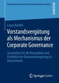 Vorstandsvergütung als Mechanismus der Corporate Governance: Grundsätze für die Konzeption und Publizität der Vorstandsvergütung in Deutschland – PDF ebook