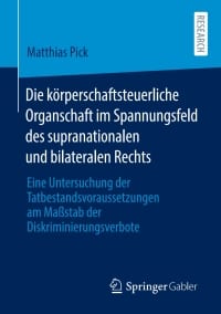 Die körperschaftsteuerliche Organschaft im Spannungsfeld des supranationalen und bilateralen Rechts: Eine Untersuchung der Tatbestandsvoraussetzungen am Maßstab der Diskriminierungsverbote – PDF ebook