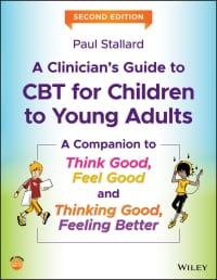 A Clinician’s Guide to CBT for Children to Young Adults: A Companion to Think Good, Feel Good and Thinking Good, Feeling Better 2nd Edition – PDF ebook