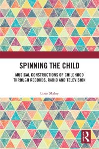 Spinning the Child: Musical Constructions of Childhood through Records, Radio and Television 1st Edition – PDF ebook
