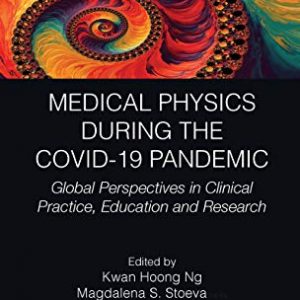 Medical Physics During the COVID-19 Pandemic: Global Perspectives in Clinical Practice, Education and Research – PDF ebook