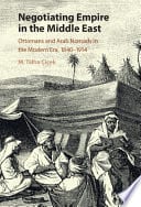 Negotiating Empire in the Middle East: Ottomans and Arab Nomads in the Modern Era, 1840-1914 – PDF ebook