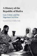 A History of the Republic of Biafra: Law, Crime, and the Nigerian Civil War – PDF ebook