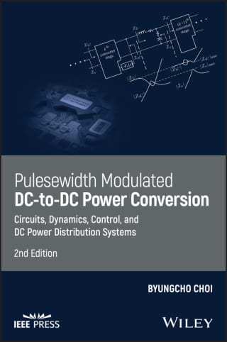 Pulsewidth Modulated Dc-to-Dc Power Conversion: Circuits, Dynamics, Control, and Dc Power Distribution Systems 2nd Edition – PDF ebook