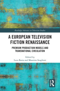 A European Television Fiction Renaissance: Premium Production Models and Transnational Circulation 1st Edition – PDF ebook