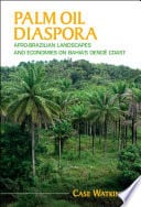 Palm Oil Diaspora: Afro-Brazilian Landscapes and Economies on Bahia’s Dend? Coast – PDF ebook