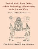 Death Rituals, Social Order and the Archaeology of Immortality in the Ancient World: Death Shall Have No Dominion’ – PDF ebook