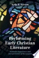 Performing Early Christian Literature: Audience Experience and Interpretation of the Gospels – PDF ebook