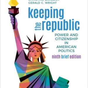Keeping the Republic : Power and Citizenship in American Politics – Brief Edition 9th Edition – PDF ebook