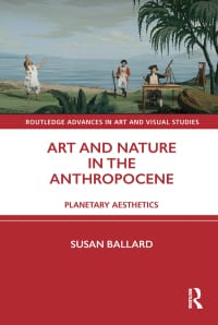 Art and Nature in the Anthropocene: Planetary Aesthetics 
1st Edition – PDF ebook