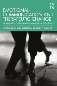 Emotional Communication and Therapeutic Change: Understanding Psychotherapy Through Multiple Code Theory 1st Edition – PDF ebook