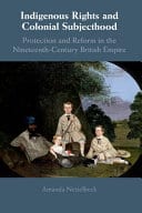 Indigenous Rights and Colonial Subjecthood: Protection and Reform in the Nineteenth-Century British Empire – PDF ebook